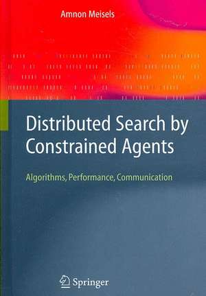 Distributed Search by Constrained Agents: Algorithms, Performance, Communication de Amnon Meisels