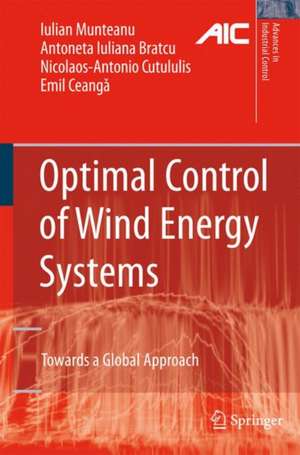 Optimal Control of Wind Energy Systems: Towards a Global Approach de Iulian Munteanu