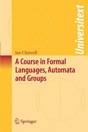 A Course in Formal Languages, Automata and Groups de Ian M. Chiswell