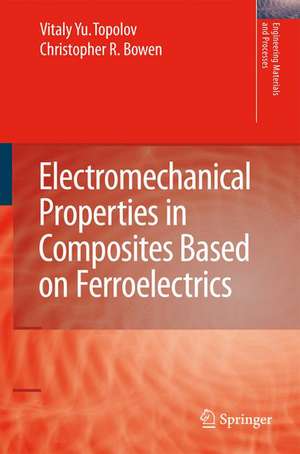 Electromechanical Properties in Composites Based on Ferroelectrics de Vitaly Yuryevich Topolov