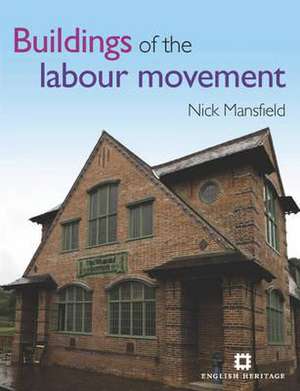 Buildings of the Labour Movement de Nick Mansfield