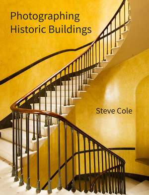 Photographing Historic Buildings de Steve Cole