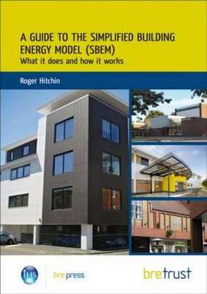 A Guide to the Simplified Building Energy Model (Sbem): What It Does and How It Works (Fb 24) de Roger Hitchin