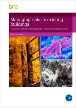 Managing Risks in Existing Buildings de Manchester, Steve