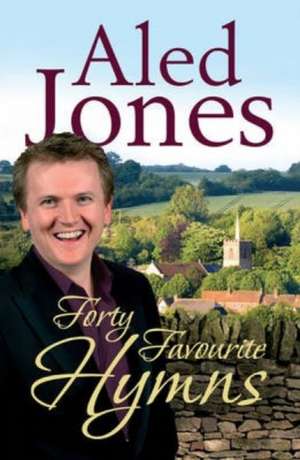 Aled Jones' Forty Favourite Hymns de Aled Jones