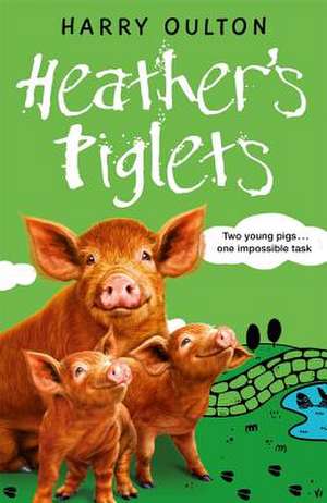 Heather's Piglets: Volume 3 de Harry Oulton