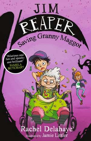 Jim Reaper: Saving Granny Maggot de Rachel Delahaye