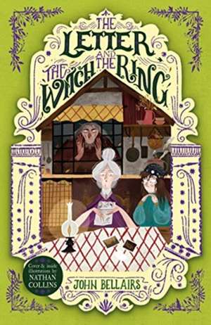 The Letter, the Witch and the Ring - The House With a Clock in Its Walls 3 de John Bellairs