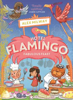 Hotel Flamingo: Fabulous Feast de Alex Milway