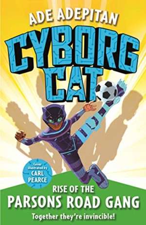 Cyborg Cat: Rise of the Parsons Road Gang de Ade Adepitan