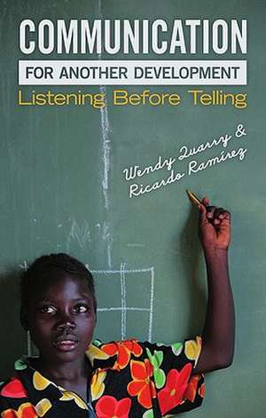 Communication for Another Development: Listening before Telling de Wendy Quarry