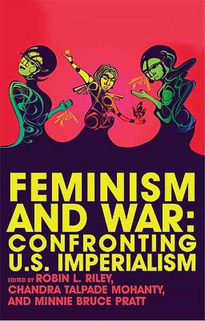 Feminism and War: Confronting US Imperialism de Robin Lee Riley