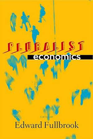 Pluralist Economics de Edward Fullbrook