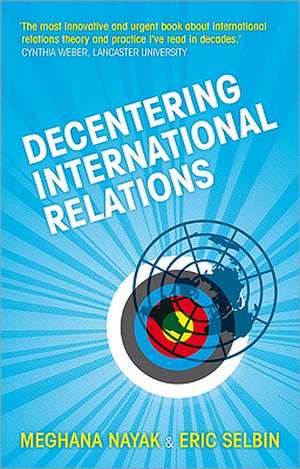 Decentering International Relations de Meghana Nayak