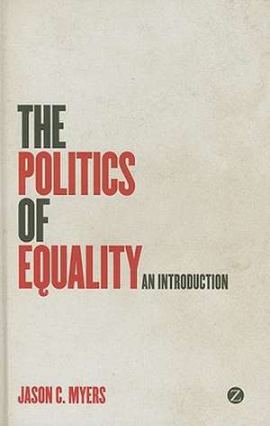 The Politics of Equality: An Introduction de Jason C. Myers