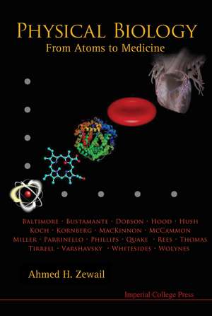 Physical Biology: From Atoms to Medicine de Ahmed H. Zewail