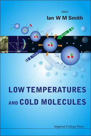 Low Temperatures and Cold Molecules de Ian W. M. Smith