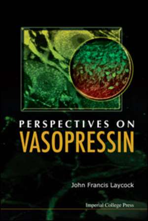 Perspectives on Vasopressin: Humans, Corporations and the Universe de JOHN FRANCIS LAYCOCK