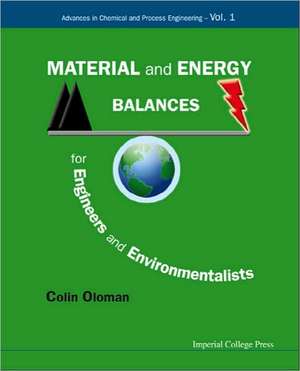 Material and Energy Balances for Engineers and Environmentalists: A Physician's Handbook de Colin Oloman