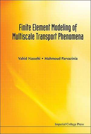 Finite Element Modelling of Multiscale Transport Phenomena de Vahid Nassehi