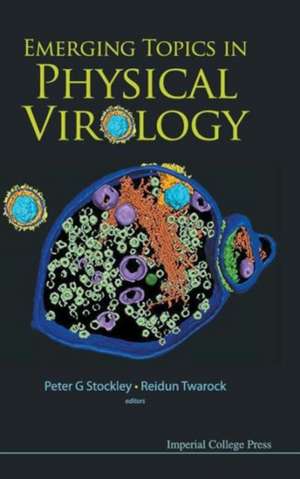 Emerging Topics in Physical Virology de Peter G. Stockley