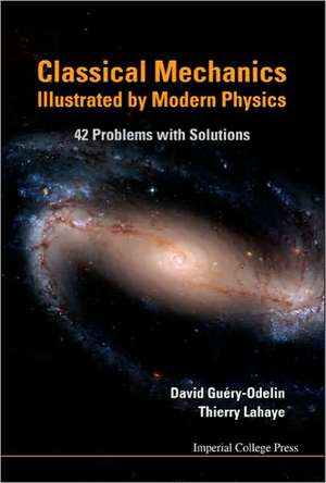 Classical Mechanics Illustrated by Modern Physics de David Guery-Odelin