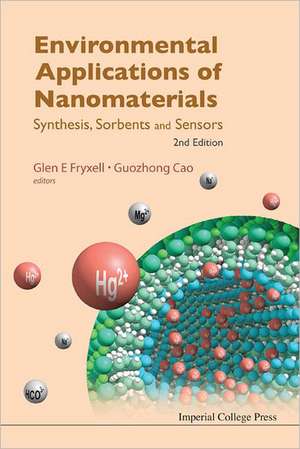 Environmental Applications of Nanomaterials: Synthesis, Sorbents and Sensors de Guozhong Cao