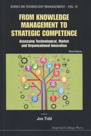 From Knowledge Management to Strategic Competence de Joe Tidd