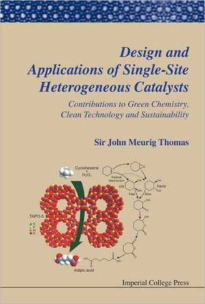 Design and Applications of Single-Site Heterogeneous Catalysts de John Meurig Thomas