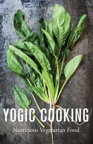 Yogic Cooking: Nutritious Vegetarian Food de Garuda Hellas (Publisher)