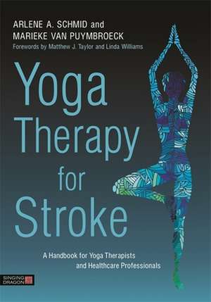 Yoga Therapy for Stroke de Arlene A. Schmid