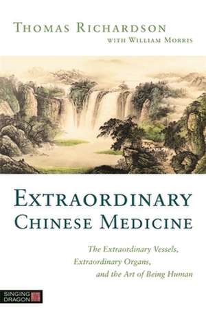 Extraordinary Chinese Medicine de Thomas Richardson