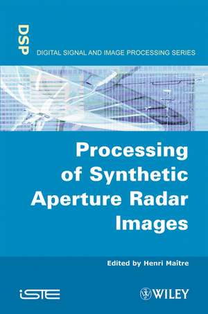 Processing of Synthetic Aperture Radar (SAR) Images de H Maitre