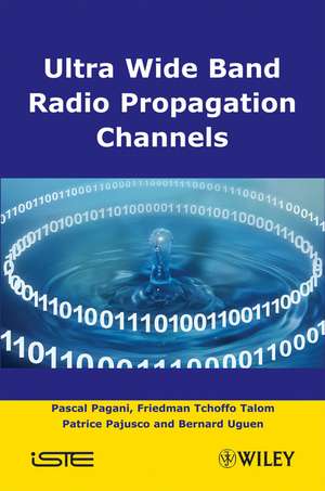 Ultra–Wideband Radio Propagation Channels: A Pract ical Approach de P Pagani