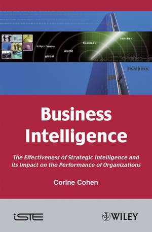 Business Intelligence – The Effective of Strategic Intelligence and its Impact on the Performance of Organizations de C Cohen