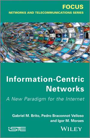 Information Centric Networks – A New Paradigm for the Internet de GM de Brito