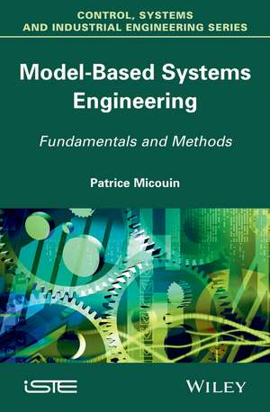 Model Based Systems Engineering – Fundamentals and Methods de P Micouin