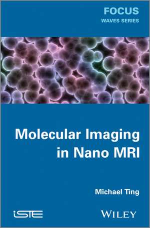 Molecular Imaging in Nano MRI de M Ting