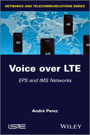 Voice over LTE – EPS and IMS Networks de A Perez