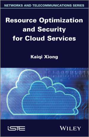 Resource Optimization and Security for Cloud Services de K Xiong