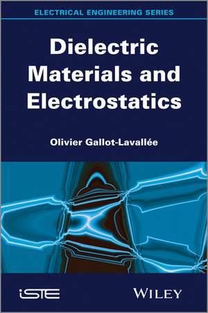 Dielectric Materials and Electrostatics de O Gallot–Lavallée