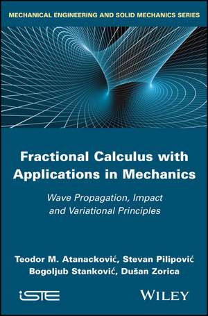 Fractional Calculus with Applications in Mechanics – Wave Propagation, Impact and Variational Principles de T Atanackovic