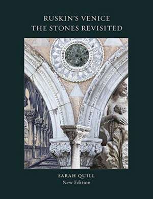 Ruskin's Venice: The Stones Revisited New Edition de Sarah Quill