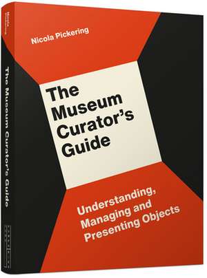 The Museum Curator's Guide de Nicola Pickering