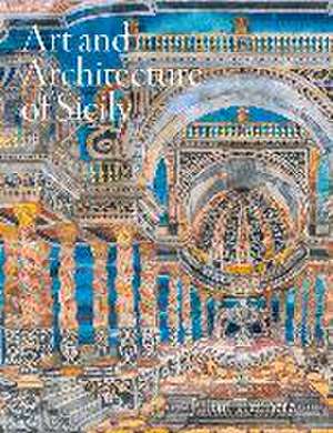 Art and Architecture of Sicily de Julian Treuherz