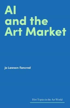 AI and the Art Market de Jo Lawson-Tancred