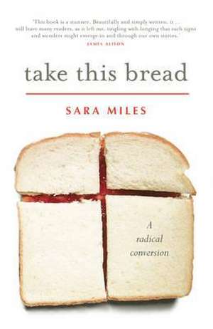 Take This Bread de Sara Miles