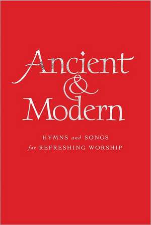 Ancient & Modern: Hymns and Songs for Refreshing Worship de Hymns Ancient and Modern