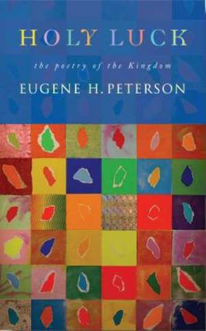 Holy Luck de Eugene Peterson