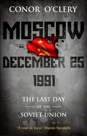 Moscow, December 25, 1991 de Conor O'Clery